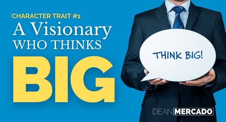 Character trait of an entrepreneur: a Visionary Who Thinks BIG