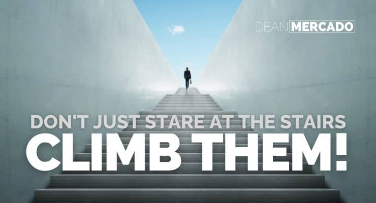 Don't Just Stare At The Stairs, Climb Them Picture Quote