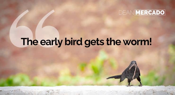 The early bird gets the worm! Picture Quote
