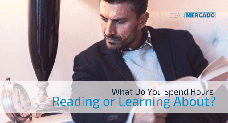 What Do You Spend Hours Reading or Learning About