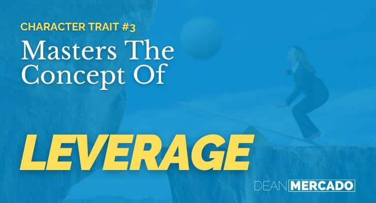 Character Trait 3 Masters The Concept of Leverage 1