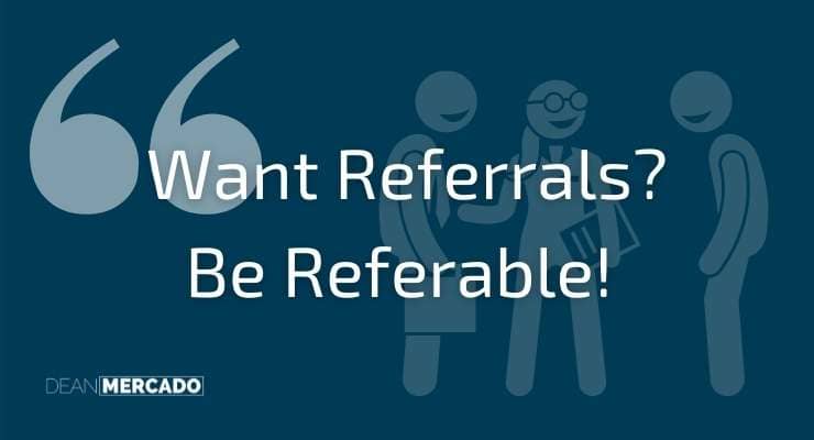 Want Referrals Be Referable