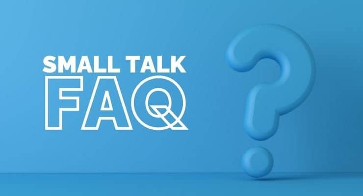 Small Talk FAQ